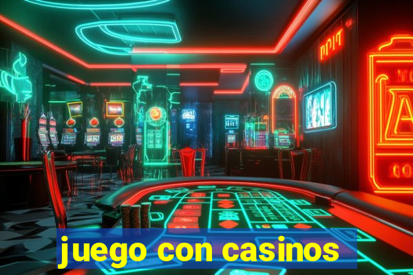 juego con casinos