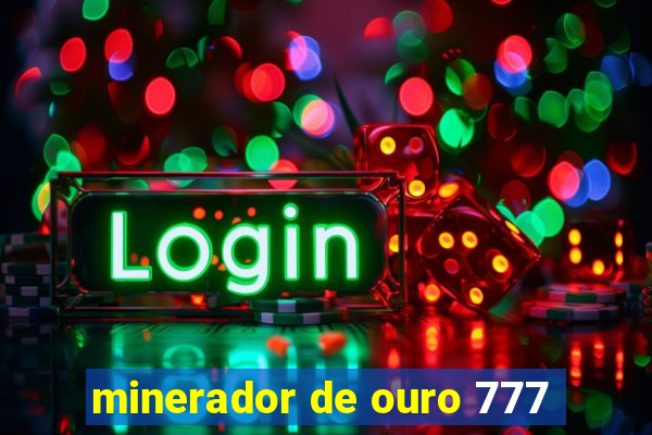 minerador de ouro 777