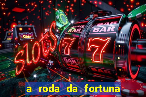 a roda da fortuna tarot conselho