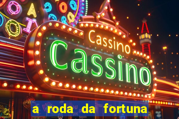 a roda da fortuna tarot conselho