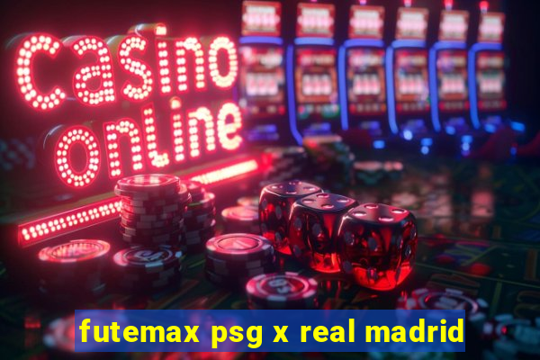 futemax psg x real madrid