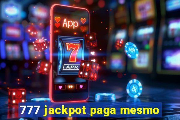 777 jackpot paga mesmo