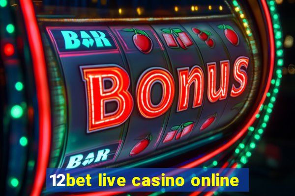 12bet live casino online