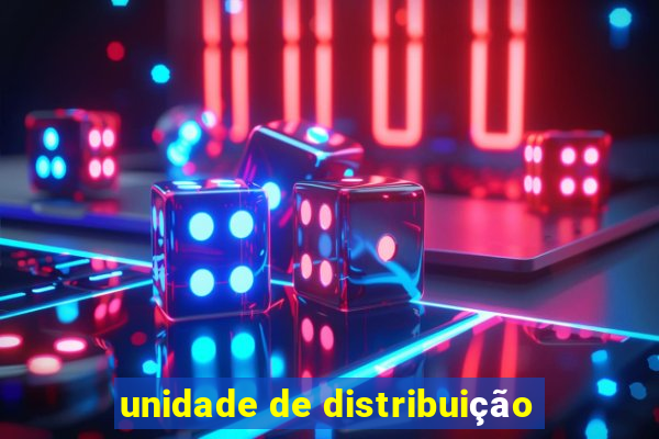 unidade de distribuição