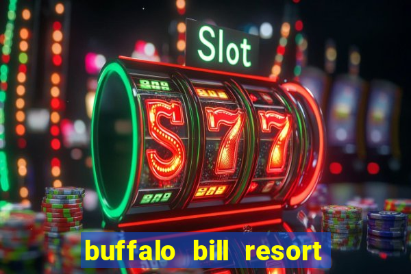 buffalo bill resort and casino