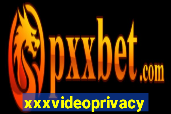 xxxvideoprivacy