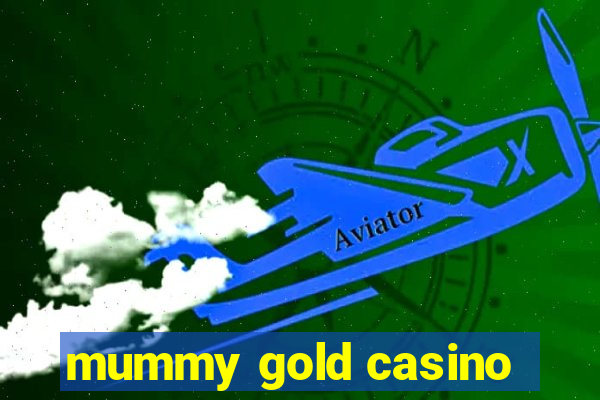 mummy gold casino