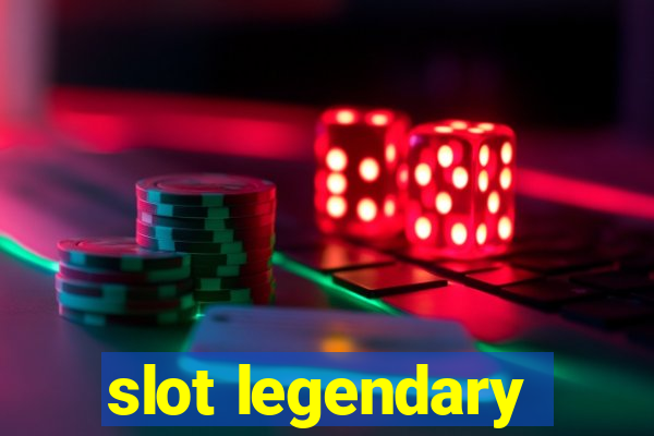 slot legendary