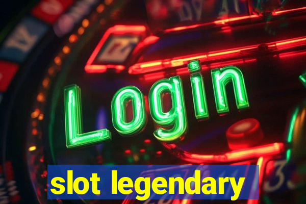 slot legendary