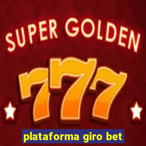 plataforma giro bet