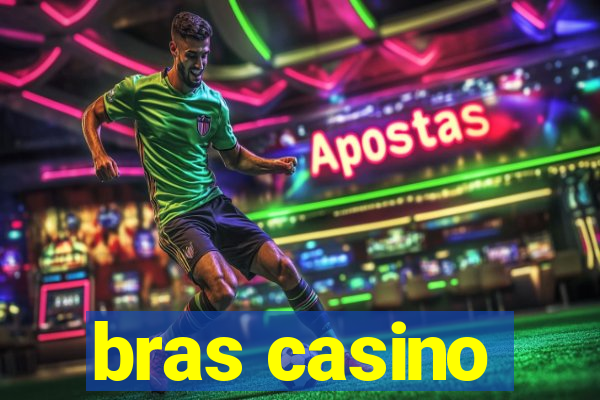 bras casino