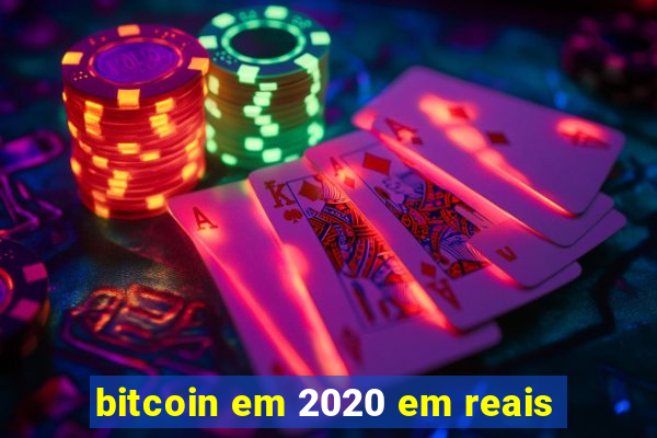 bitcoin em 2020 em reais