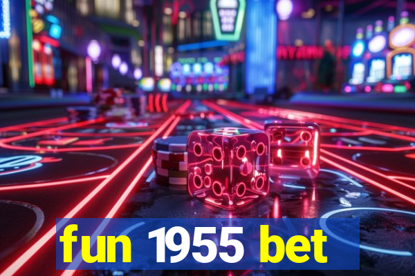 fun 1955 bet