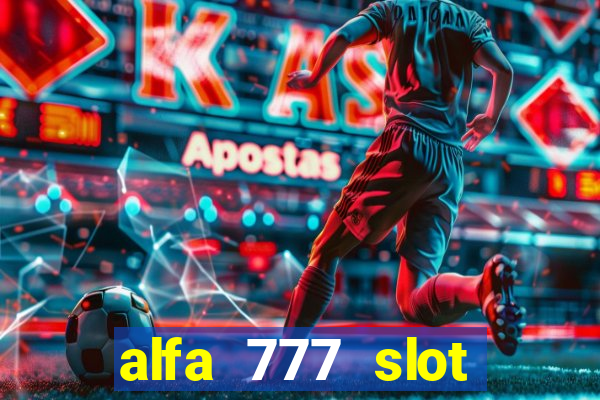 alfa 777 slot login link alternatif