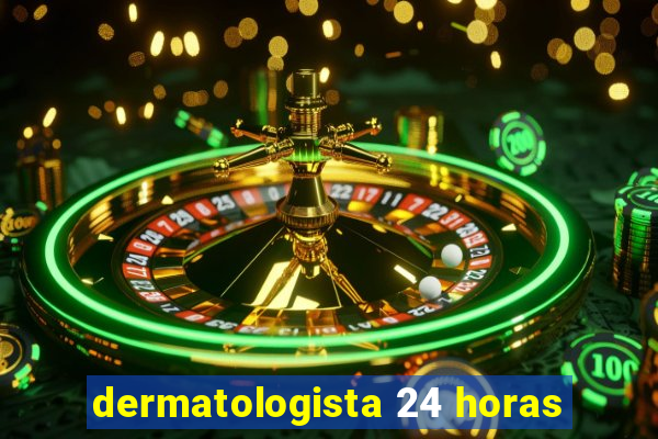 dermatologista 24 horas