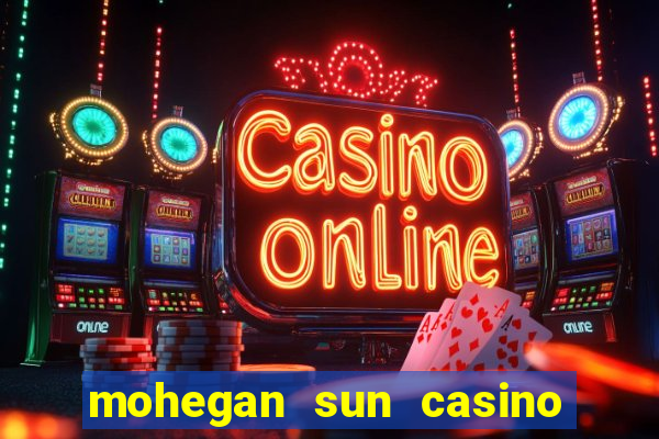 mohegan sun casino in ct