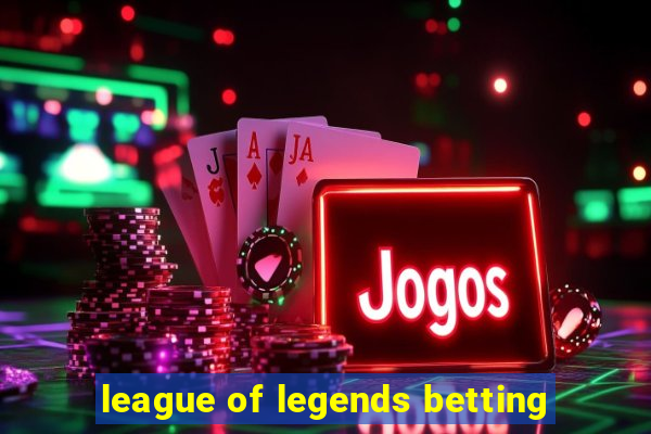 league of legends betting