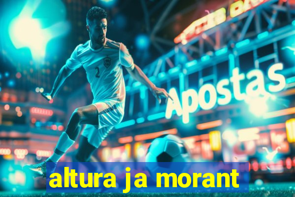 altura ja morant