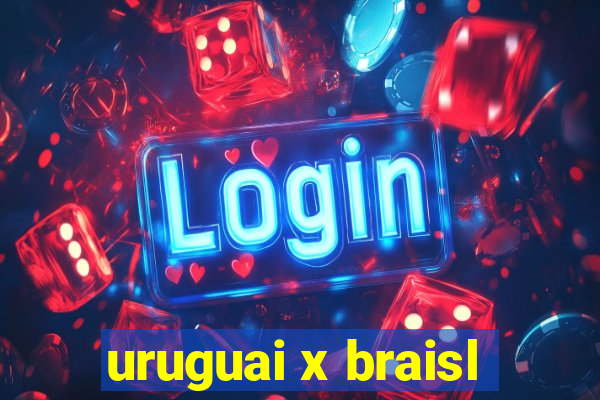 uruguai x braisl