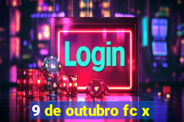 9 de outubro fc x