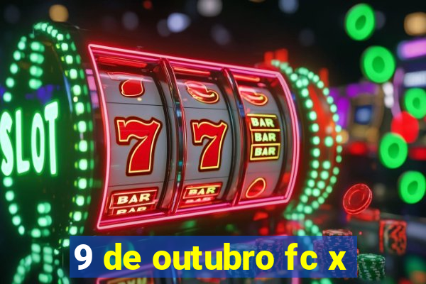 9 de outubro fc x