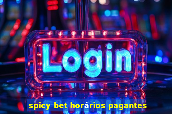 spicy bet horários pagantes