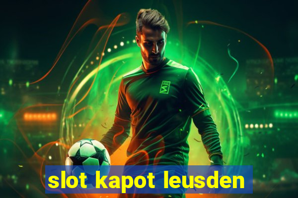 slot kapot leusden