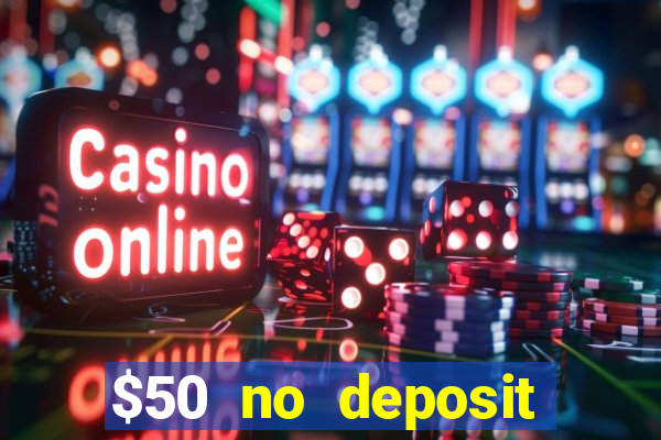 $50 no deposit bonus casino