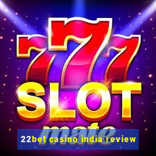 22bet casino india review