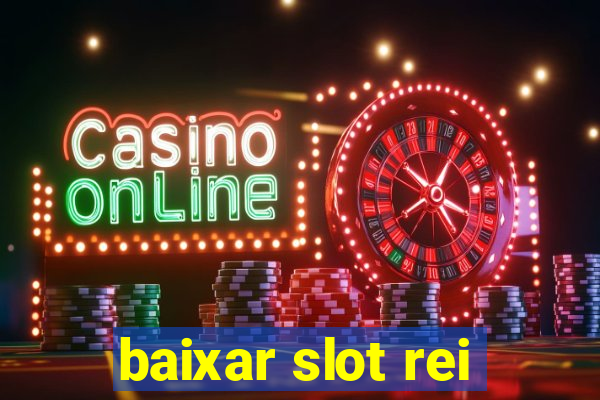 baixar slot rei