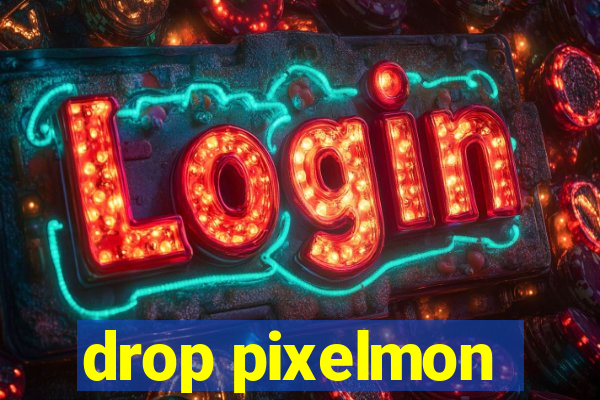 drop pixelmon