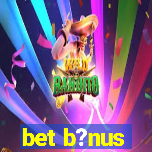 bet b?nus