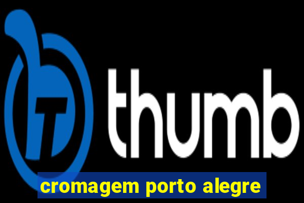 cromagem porto alegre