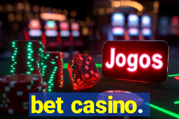 bet casino.