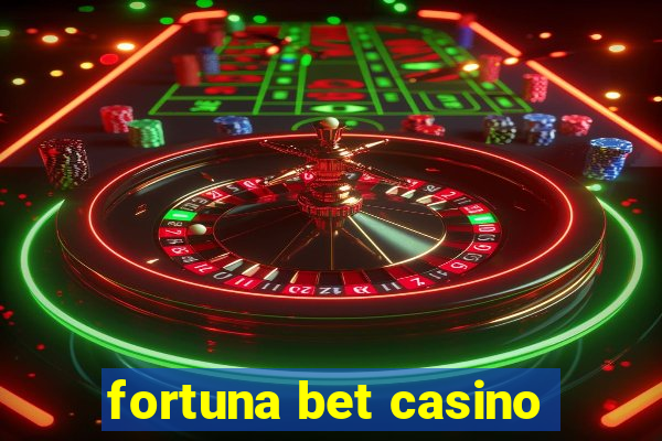 fortuna bet casino