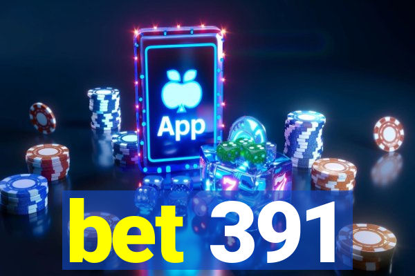 bet 391