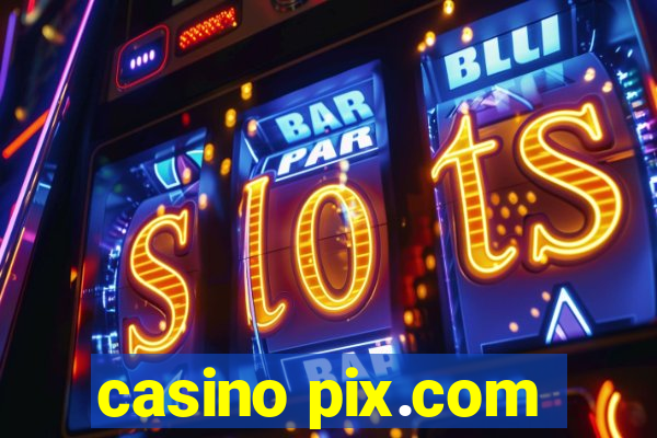 casino pix.com