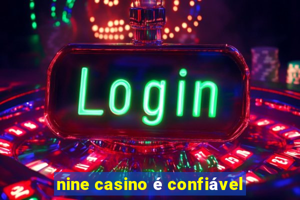 nine casino é confiável