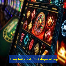 free bets without depositing