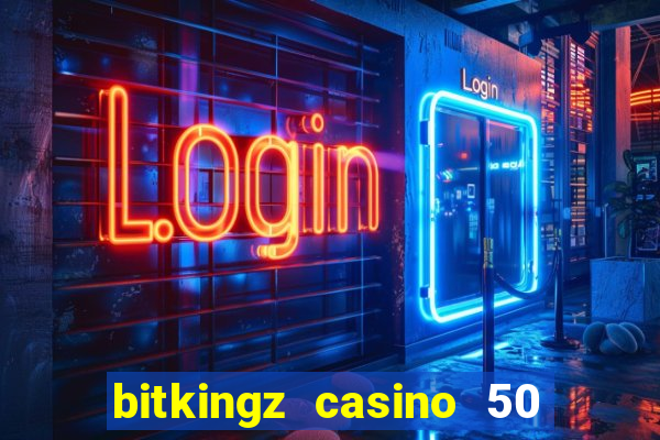 bitkingz casino 50 free spins