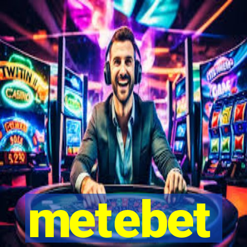 metebet