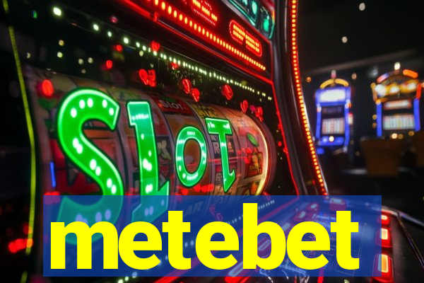 metebet