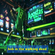 bob in the walking dead