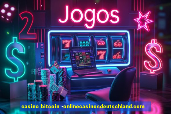 casino bitcoin -onlinecasinosdeutschland.com