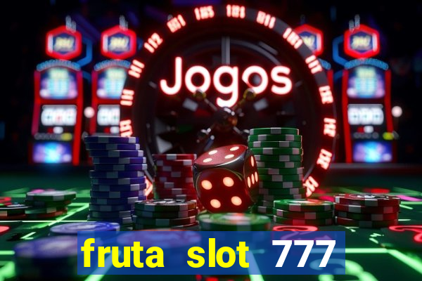 fruta slot 777 mega jackpot