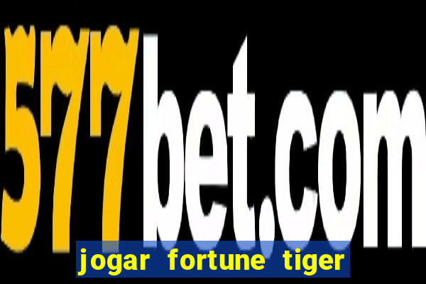 jogar fortune tiger pg demo