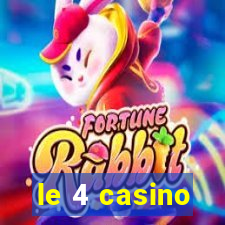 le 4 casino