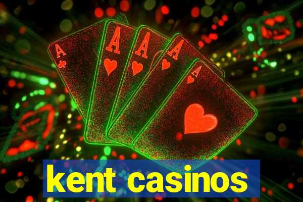 kent casinos