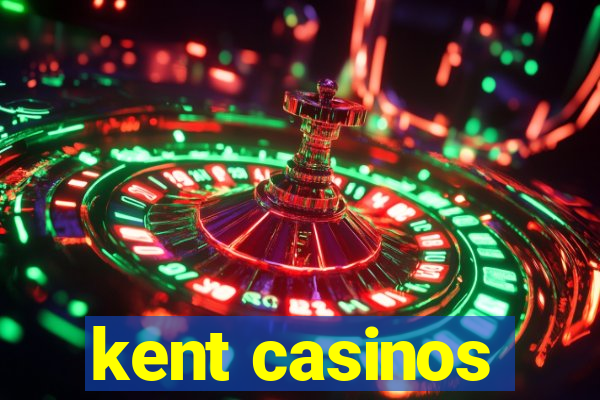 kent casinos