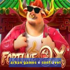 arkan games é confiável